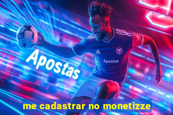 me cadastrar no monetizze